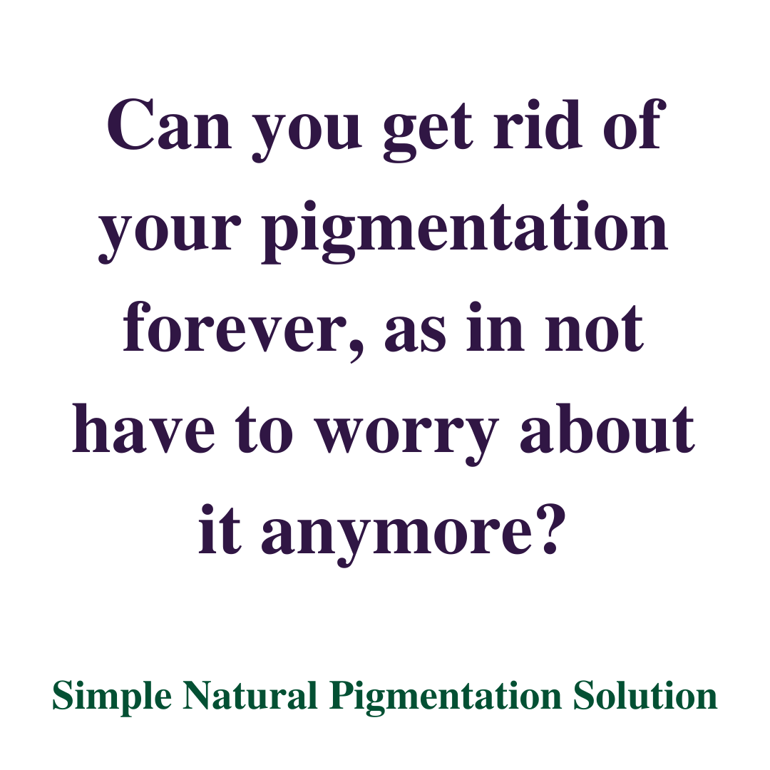 Can you get rid of hyperpigmentation permanently?